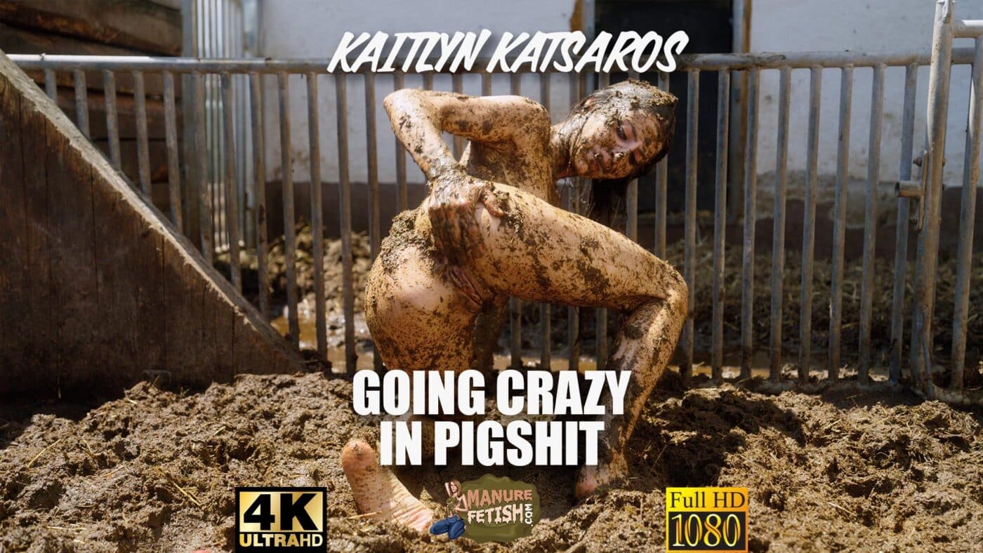 Kaitlyn Katsaros Going Crazy In Pigshit